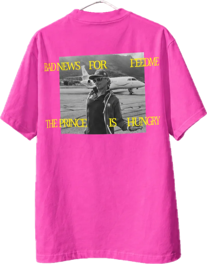 Pink t-shirt, back print: Bad news for FeedMe, the prince is hungry