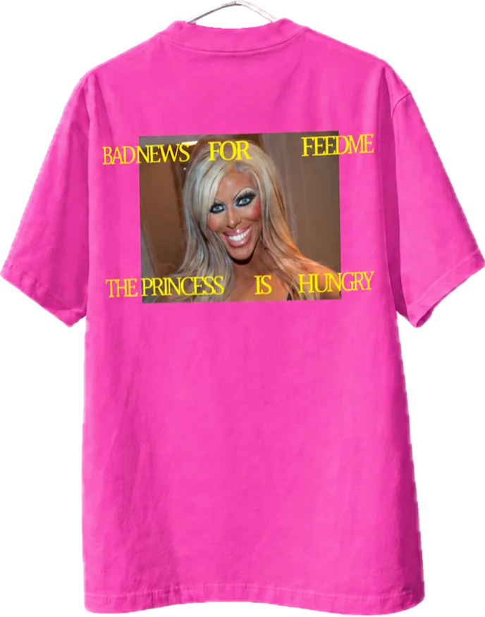 Pink t-shirt, back print: Bad news for FeedMe, the princess is hungry
